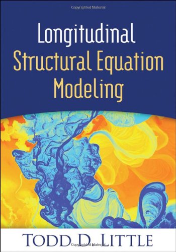  - Longitudinal Structural Equation Modeling (Methodology in the Social Sciences)