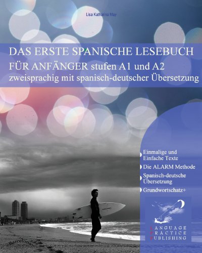  - Das erste spanische Lesebuch für Anfänger: stufen A1 und A2 zweisprachig mit spanisch-deutscher Übersetzung