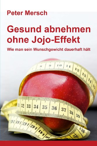  - Gesund abnehmen ohne Jojo-Effekt: Wie man sein Wunschgewicht dauerhaft hält