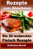  - Rezepte zum Abnehmen - Die 32 besten Gemüsegerichte mit Tipps zum Abnehmen: Fett verbrennen mit gesunder Ernährung