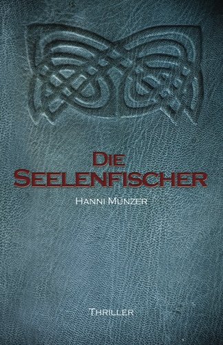  - Die Seelenfischer (Seelenfischer-Trilogie - Band 1)