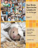  - Das erste spanische Lesebuch für Anfänger: stufen A1 und A2 zweisprachig mit spanisch-deutscher Übersetzung