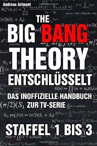  - The Big Bang Theory entschlüsselt. Das inoffizielle Handbuch zur TV-Serie: Staffel 1 bis 3