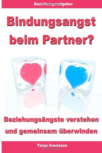  - Bindungsangst beim Partner? - Beziehungsängste verstehen und gemeinsam überwinden