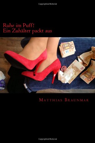  - Ruhe im Puff!: Ein Zuhälter packt aus (Rotlicht, Huren und Prostitution - Ein Zuhälter packt aus)