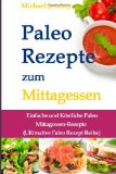  - Paleo Rezepte zum Frühstück Einfache und Köstliche Paleo Frühstücks- Rezepte (Ultimative Paleo Rezept Reihe): 1