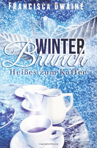  - Winterbrunch: Heißes zum Kaffee