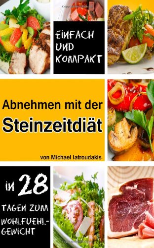  - Abnehmen mit der Steinzeit-Diät: In 28 Tagen zum Wohlfühlgewicht (Paleo-Diät / WISSEN KOMPAKT)