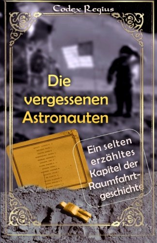  - Die vergessenen Astronauten: Ein selten erzähltes Kapitel der Raumfahrtgeschichte