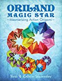  - Origami Starry Revolution: Astonishing Designs out of Simple Modules (Action Origami)