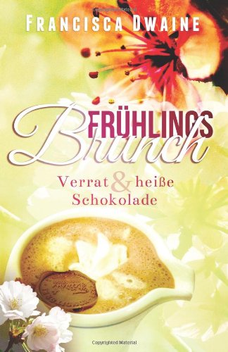  - Frühlingsbrunch: Verrat & heiße Schokolade