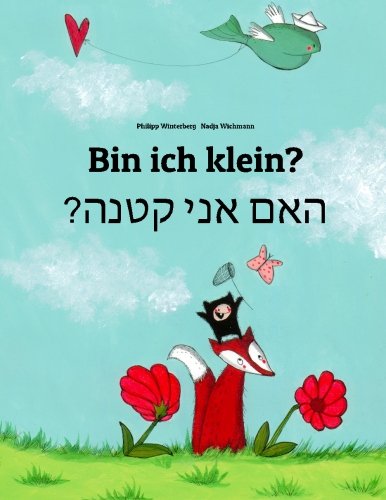  - Bin ich klein? Ham aney qetnh?: Kinderbuch Deutsch-Hebräisch/Iwrit/Ivrit (zweisprachig/bilingual)