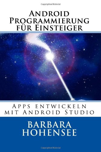  - Android Programmierung für Einsteiger: Apps entwickeln mit Android Studio (Entwickeln für Android)