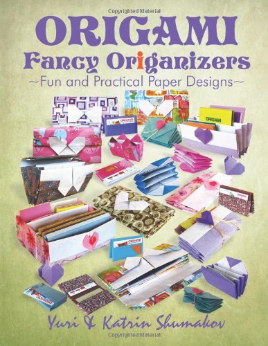  - Origami Fancy Origanizers: Fun and Practical Paper Designs (Origami Office)