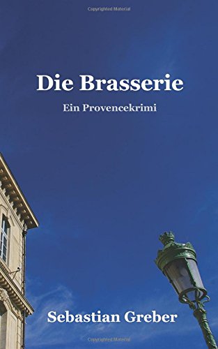  - Die Brasserie: Ein Provencekrimi