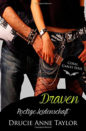  - Draven: Rockige Leidenschaft (Coral Gables Serie)