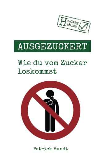  - Ausgezuckert: Wie du vom Zucker loskommst