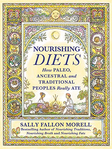  - Nourishing Diets: How Paleo, Ancestral and Traditional Peoples Really Ate