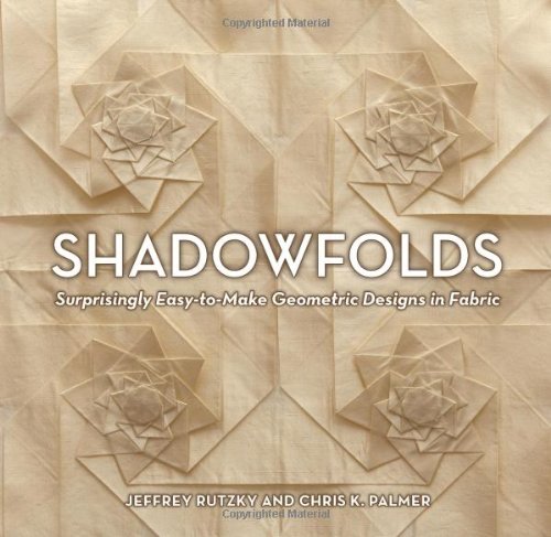  - Shadowfolds: Surprisingly Easy-To-Make Geometric Designs in Fabric