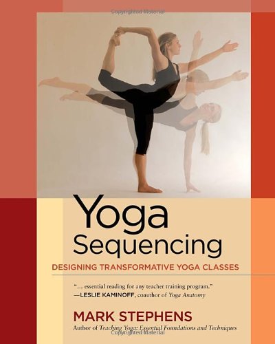  - Yoga Sequencing: Designing Transformative Yoga Classes