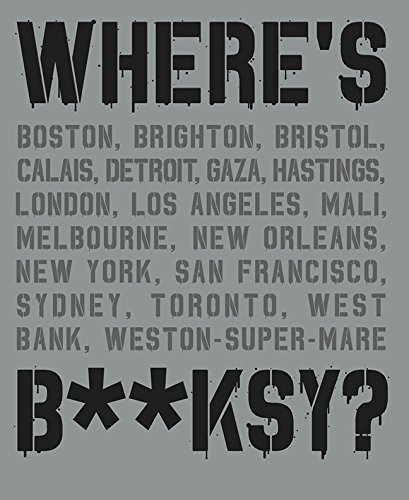  - Where's Banksy?: Banksy's Greatest Works in Context