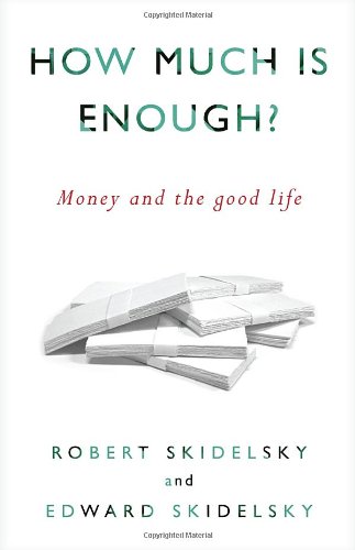  - How Much is Enough?: Money and the Good Life