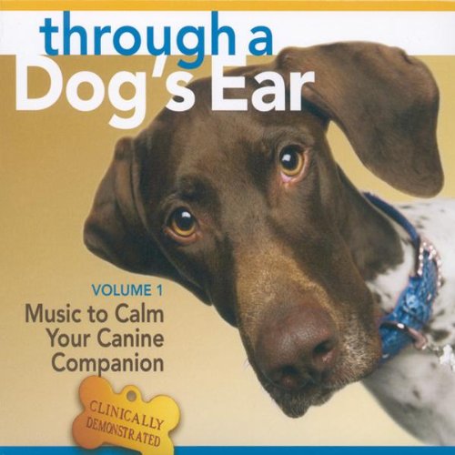  - Through a Dog's Ear: Music to Calm Your Canine Companion [With 26-Page Booklet]: 1