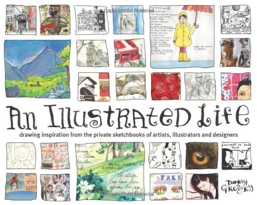  - An Illustrated Life: Drawing Inspiration from the Private Sketchbooks of Artists, Illustrators and Designers