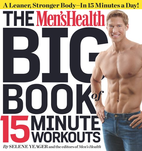  - The Men's Health Big Book of 15-Minute Workouts: A Leaner, Stronger Body--In 15 Minutes a Day!