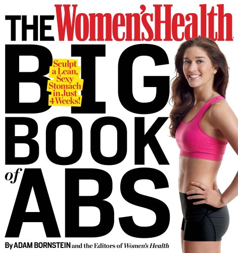  - The Women's Health Big Book of Abs: Sculpt a Lean, Sexy Stomach in Just 4 Weeks!