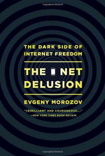  - The Net Delusion: The Dark Side of Internet Freedom