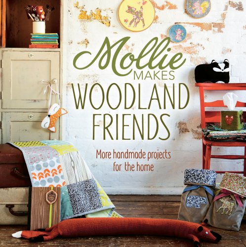  - Mollie Makes Woodland Friends: Making, Thrifting, Collecting, Crafting