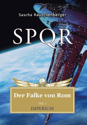  - SPQR - Der Falke von Rom: Teil 1: IMPERIUM