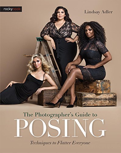  - Photographer s Guide to Posing, the: Techniques to Flatter Anyone