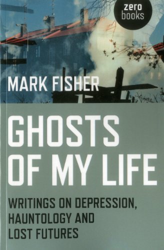  - Ghosts of My Life: Writings on Depression, Hauntology and Lost Futures