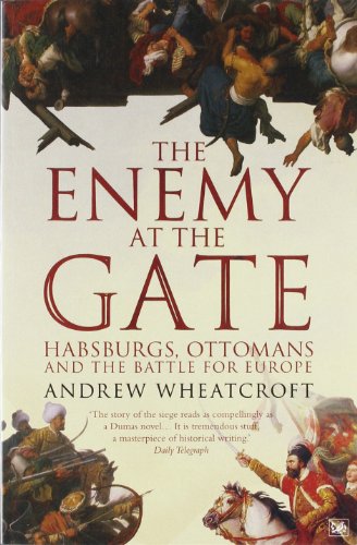  - The Enemy At the Gate: Habsburgs, Ottomans and the Battle for Europe