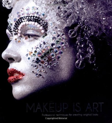  - Makeup Is Art: Professional Techniques for Creating Original Looks