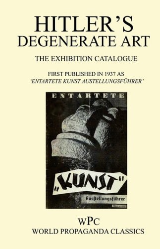  - Hitler's Degenerate Art - The Exhibition Catalogue - First Published in 1937 as 