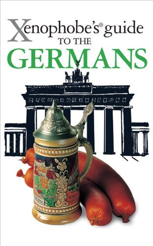  - The Xenophobe's Guide to the Germans (Xenophobe's Guides)