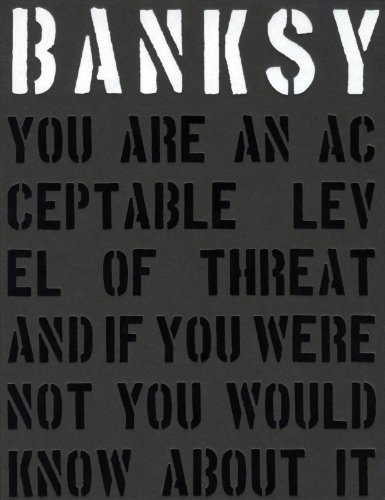  - Banksy: you are an acceptable level of threat and if you were not you would know about it