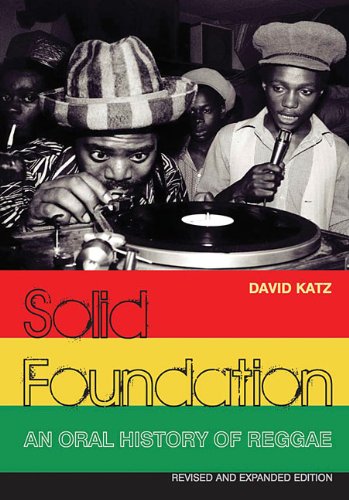  - Solid Foundation: An Oral History of Reggae Revised and Expanded Edition