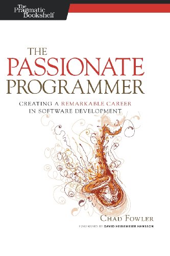  - The Passionate Programmer: Creating a Remarkable Career in Software Development (Pragmatic Life)