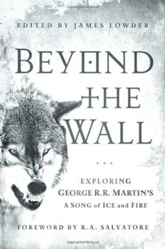  - Beyond the Wall: Exploring George R. R. Martin's a Song of Ice and Fire