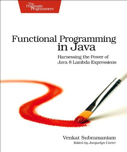  - Functional Programming in Java: Harnessing the Power of Java 8 Lambda Expressions