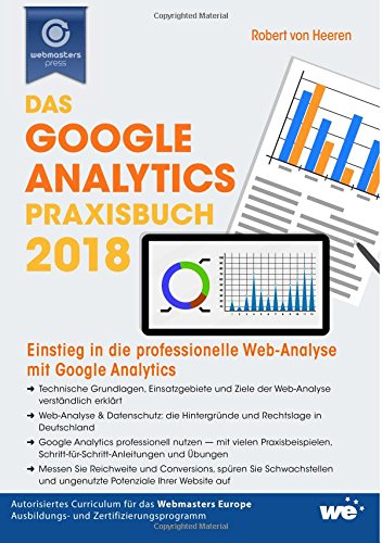  - Das Google Analytics Praxisbuch 2018: Einstieg in die professionelle Web-Analyse mit Google Analytics