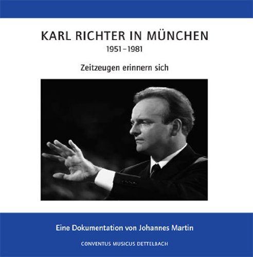  - Karl Richter in München (1951 - 1981) - Zeitzeugen erinnern sich