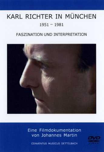  - Karl Richter in München - 1951-1981/Faszination und Interpretation