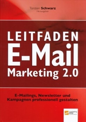 Schwarz, Torsten - Leitfaden E-Mail Marketing 2.0: Mit Online-Marketing Reichweite erhöhen und Kosten senken