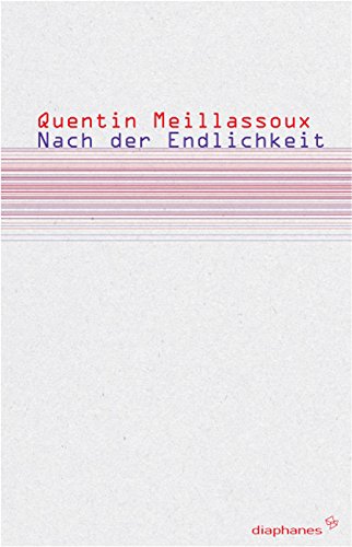  - Nach der Endlichkeit: Versuch über die Notwendigkeit der Kontingenz