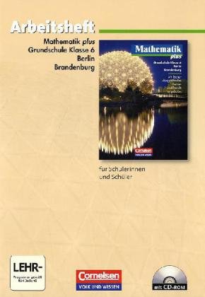  - Mathematik plus - Grundschule Berlin und Brandenburg: 6. Schuljahr - Arbeitsheft mit eingelegten Lösungen und CD-ROM